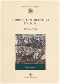 Storia dell'agricoltura italiana. Vol. 1/2: L'età antica. Italia romana