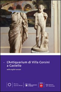 Antiquarium di villa Corsini a Castello. Guida alla visita del museo e alla scoperta del territorio. Ediz. multilingue