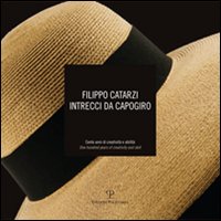 Filippo Catarzi. Intrecci da capogiro. Cento anni di creatività e abilità