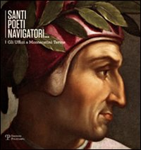 Santi poeti navigatori. Gli uffizi a Montecatini. Ediz. illustrata