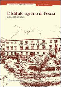 L'Istituto agrario di Pescia. Dal passato al futuro