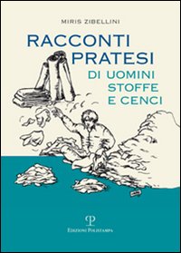 Racconti pratesi di uomini, stoffe e cenci