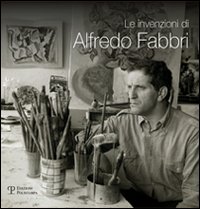 Le invenzioni di Alfredo Fabbri. Ediz. illustrata