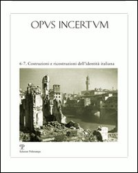 Opus incertum vol. 6-7. Ediz. illustrata. Costruzioni e ricostruzioni dell'identità italiana