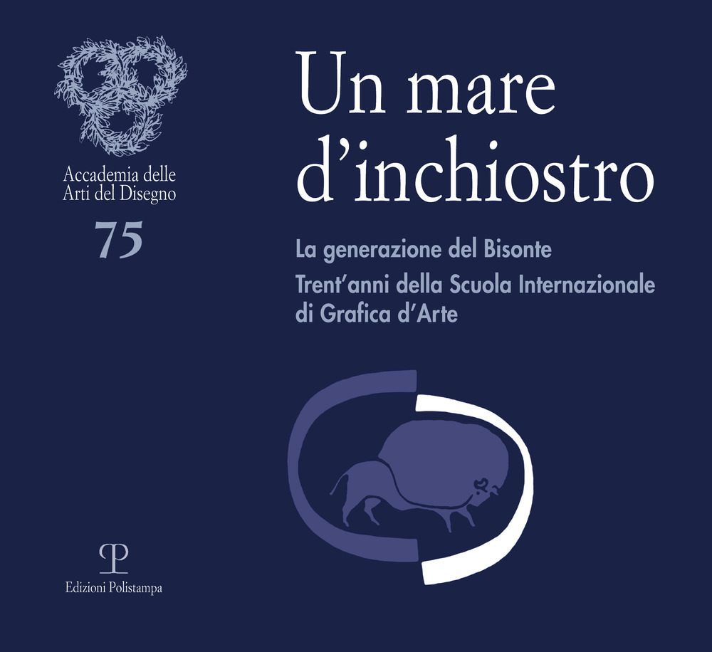 Un mare d'inchiostro. La generazione del bisonte. Trent'anni della scuola internazionale di grafica d'arte