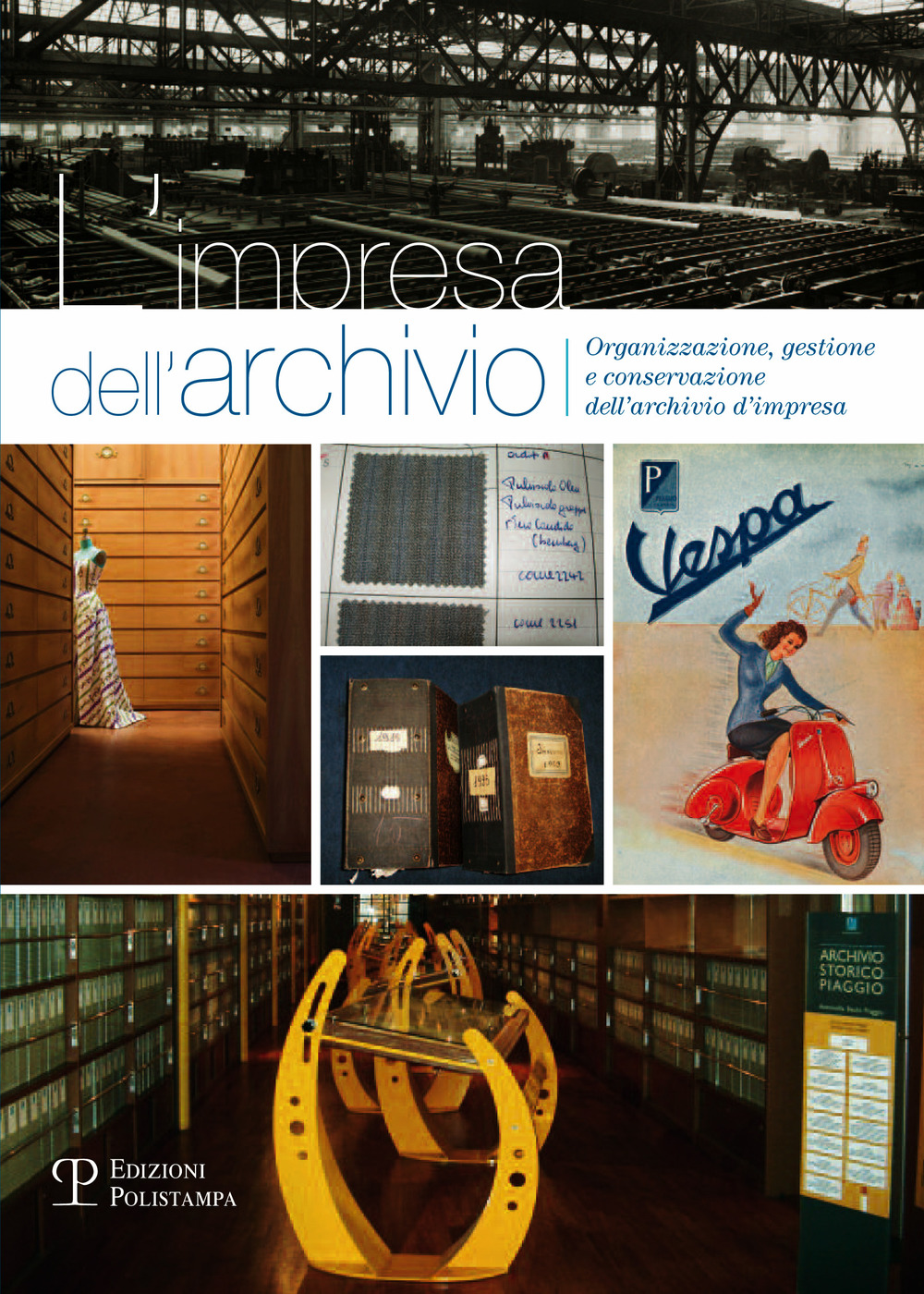 L'impresa dell'archivio. Organizzazione, gestione e conservazione dell'archivio d'impresa