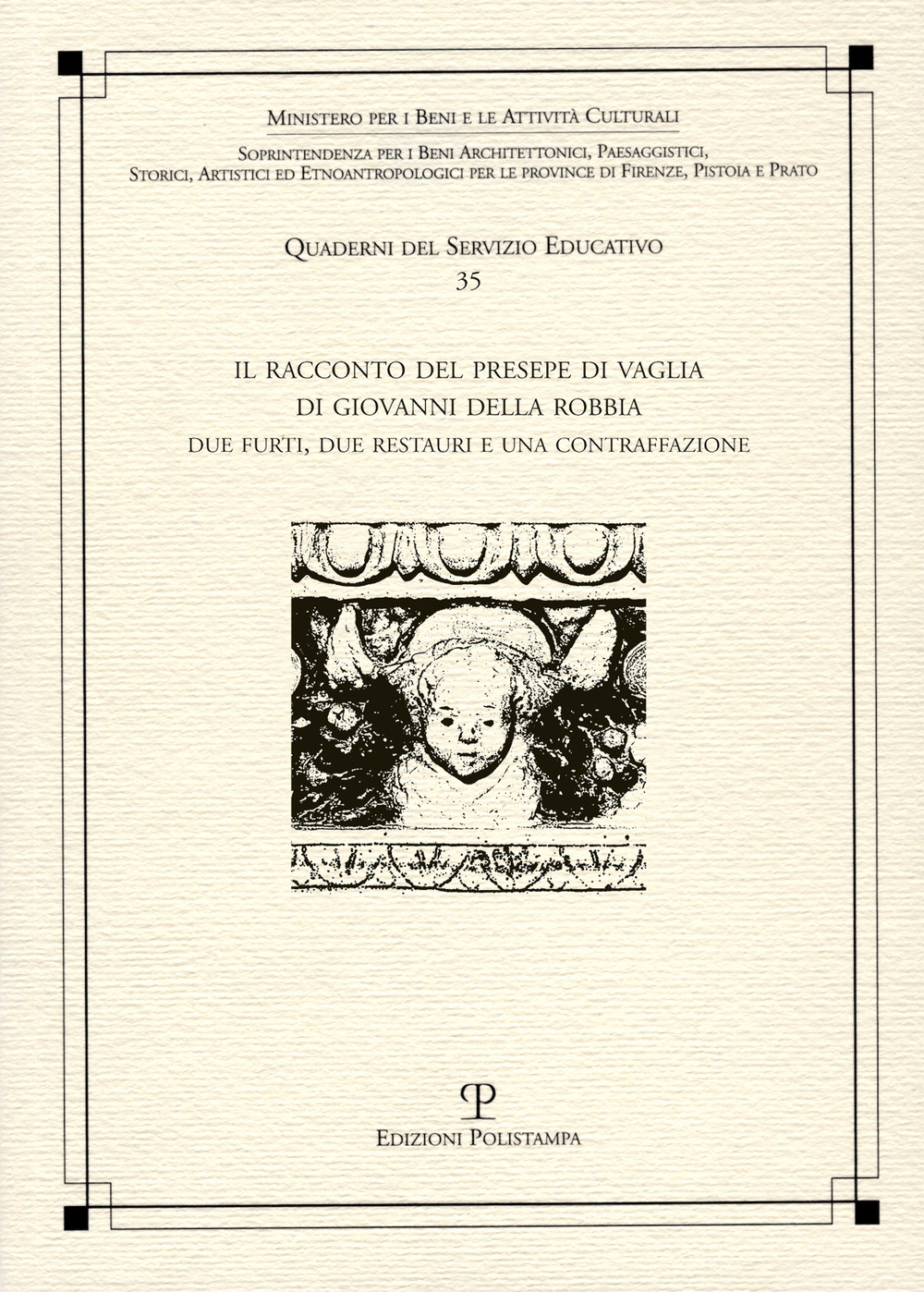 Il racconto del presepe di Vaglia di Giovanni della Robbia. Due furti , due restauri e una contraffazione. Ediz. illustrata