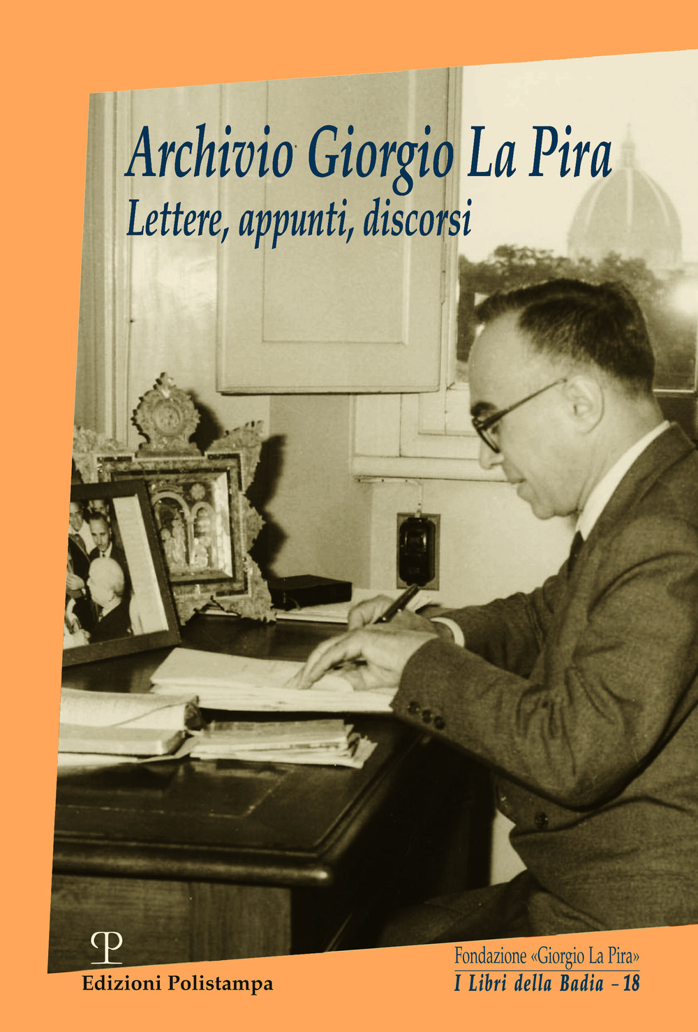 Archivio Giorgio La Pira. Lettere, appunti, discorsi