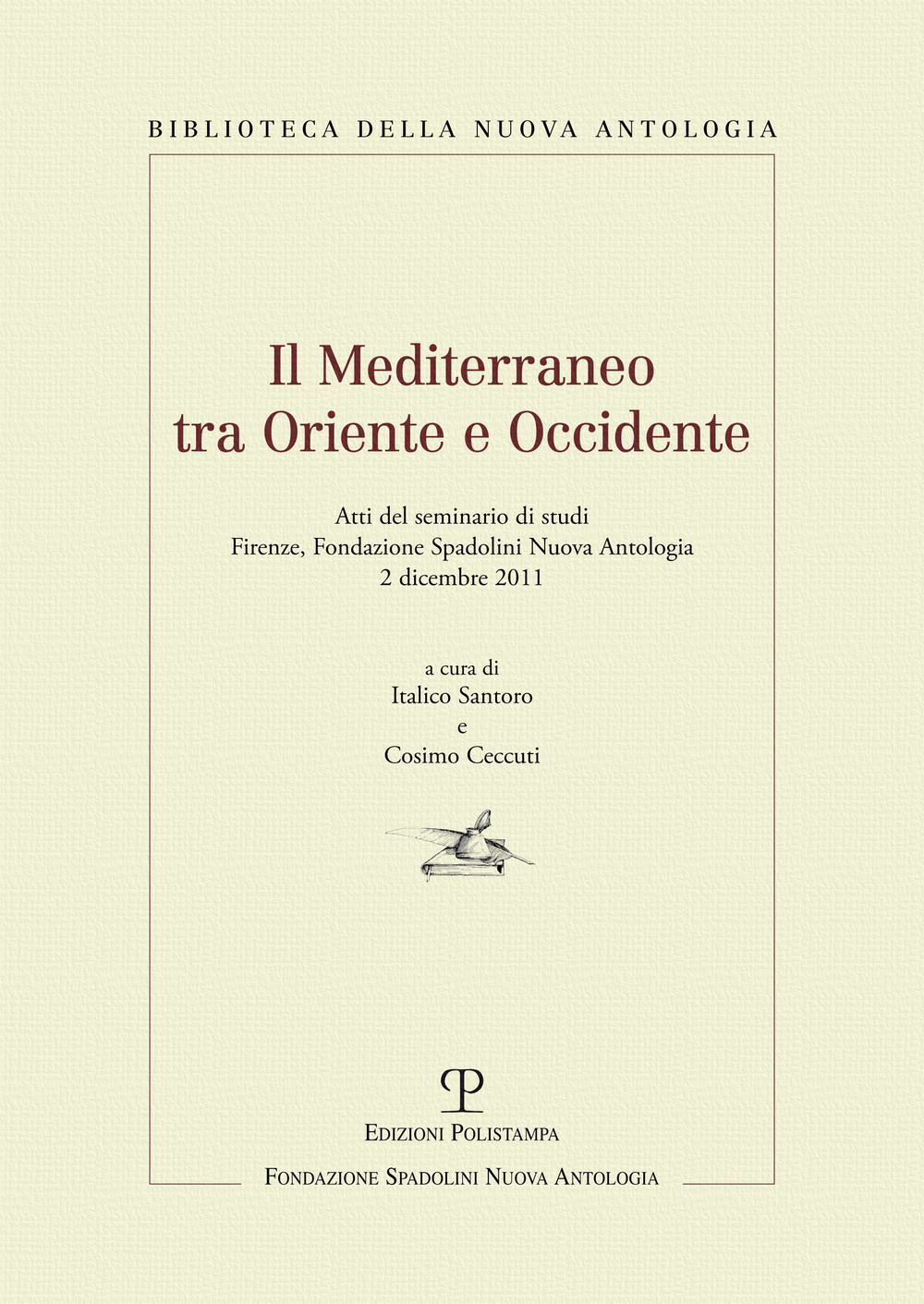 Il Mediterraneo tra oriente e occidente. Atti del Seminario di studi (Firenze, 2 dicembre 2011)