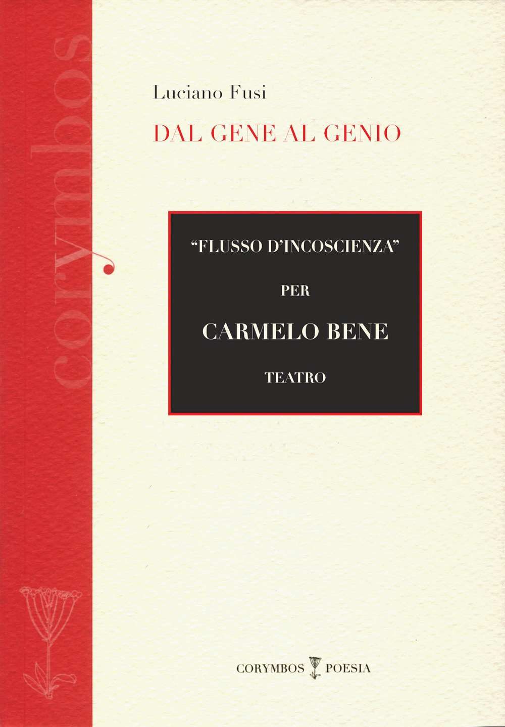 Dal gene al genio. «Flusso d'inconscienza per Carmelo Bene» teatro