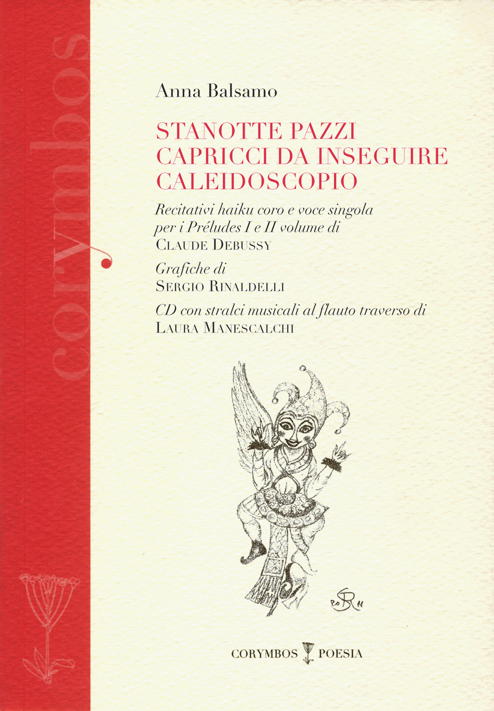 Stanotte pazzi capricci da inseguire. Caleidoscopio. Recitativi haiku coro e voce singola per i préludes I e II volume di Claude Debussy. Con CD Audio