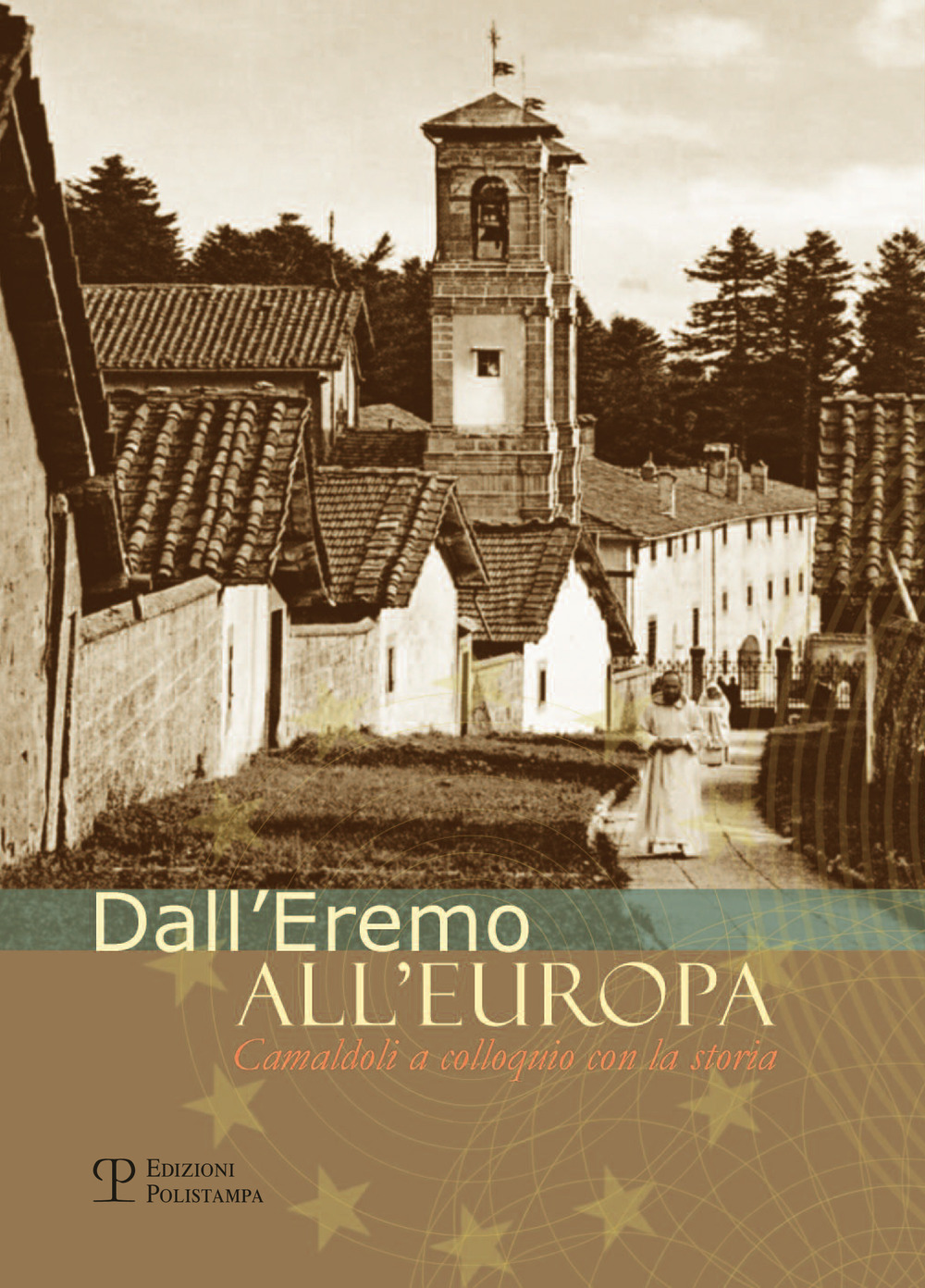 Dall'eremo all'Europa. Camaldoli a colloquio con la storia