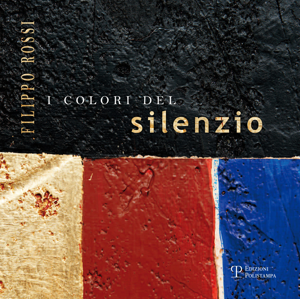 Filippo rossi. I colori del silenzio. Ediz. illustrata