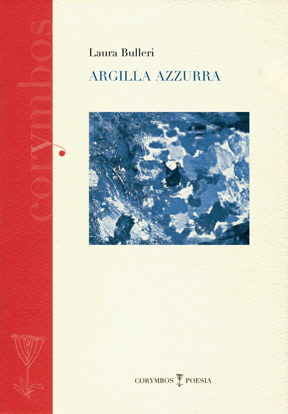 Argilla azzurra. Diario poetico 2007-2012