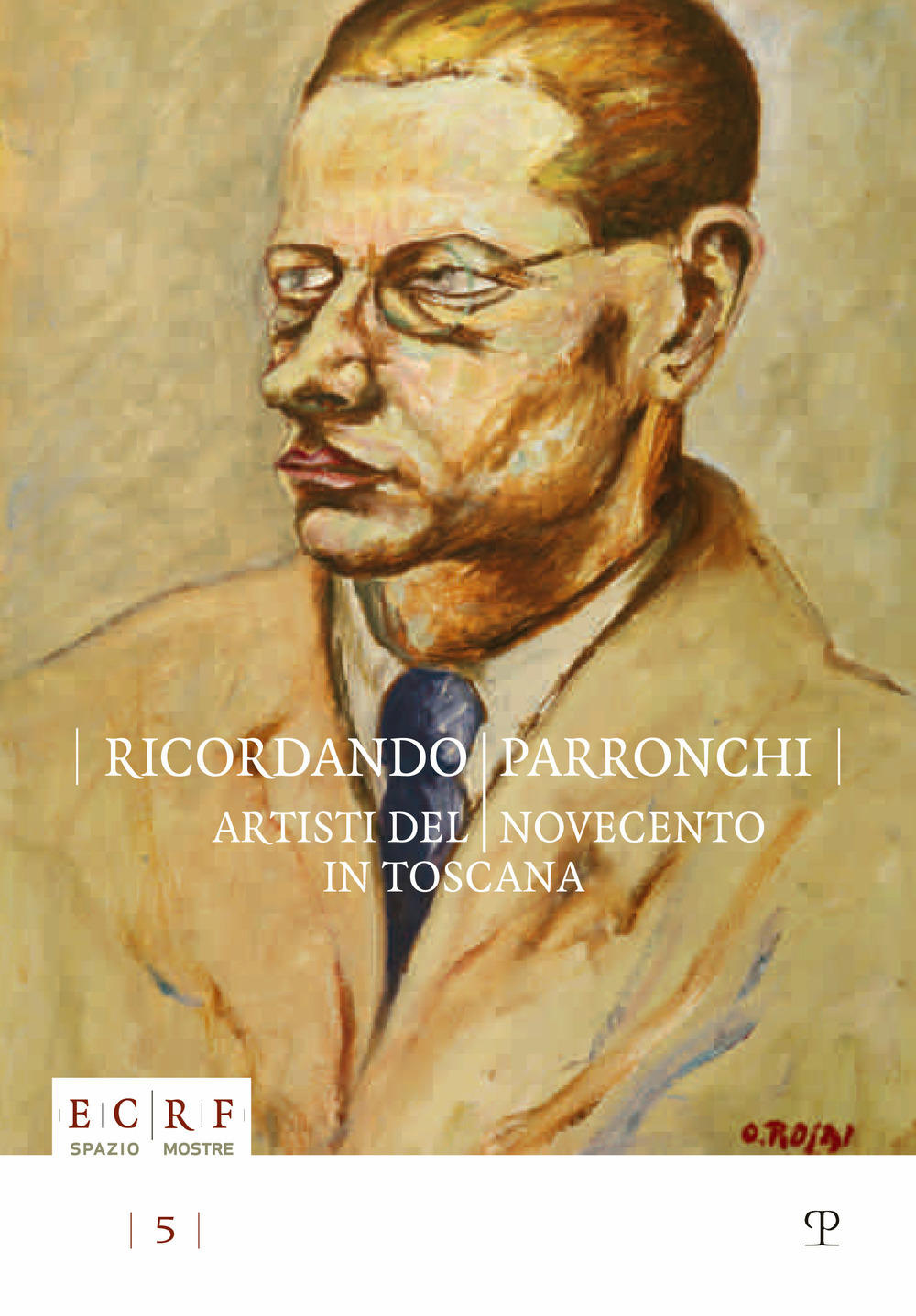 Ricordando Parronchi. Artisti del Novecento in Toscana nella collezione «Alessandro Parronchi» dell'ente Cassa di Risparmio di Firenze. Ediz. illustrata