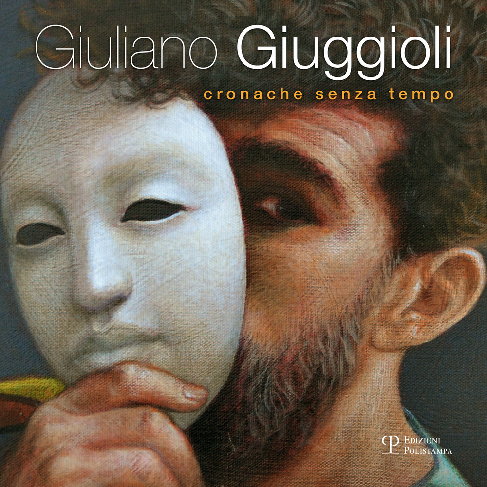 Giuliano Giuggioli. Cronache senza tempo. Ediz. illustrata