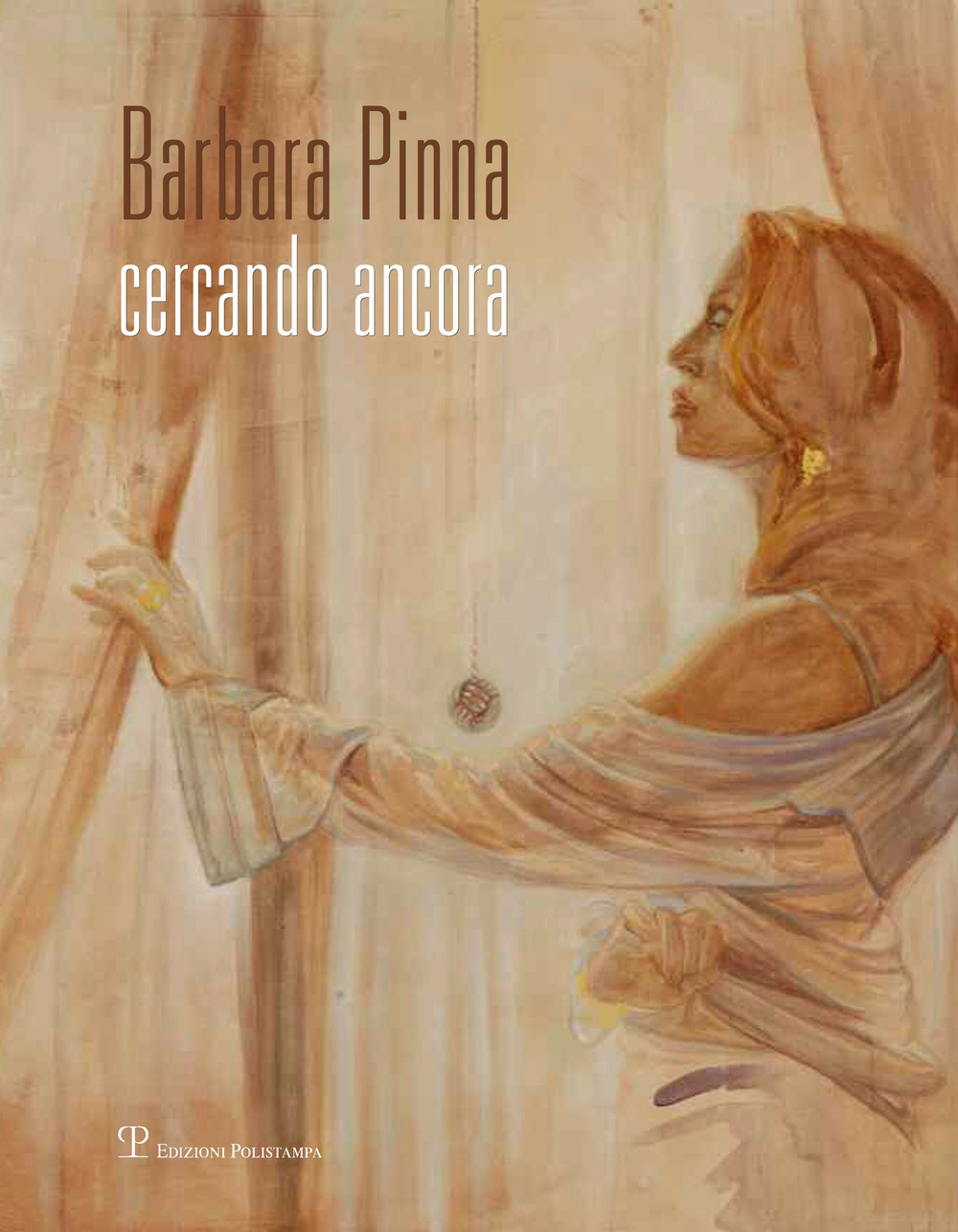 Barbara Pinna. Cercando ancora. Catalogo della mostra (Verona, 2013). Ediz. illustrata