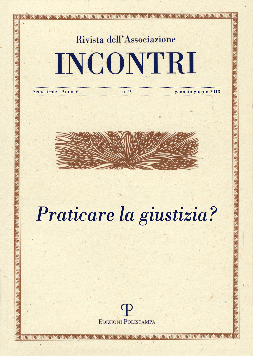 Incontri (2013). Vol. 9: Praticare la giustizia?