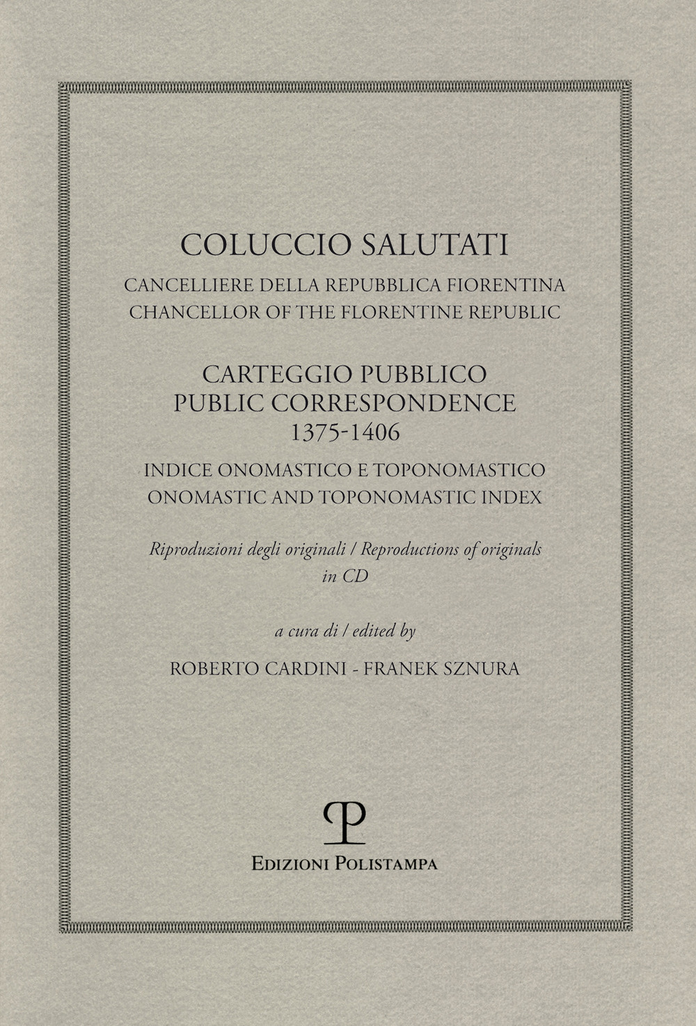 Coluccio Salutati cancelliere della Repubblica fiorentina. Casteggio pubblico 1375-1406. Indice onomastico e toponomastico. Ediz. italiana e inglese. Con CD-ROM