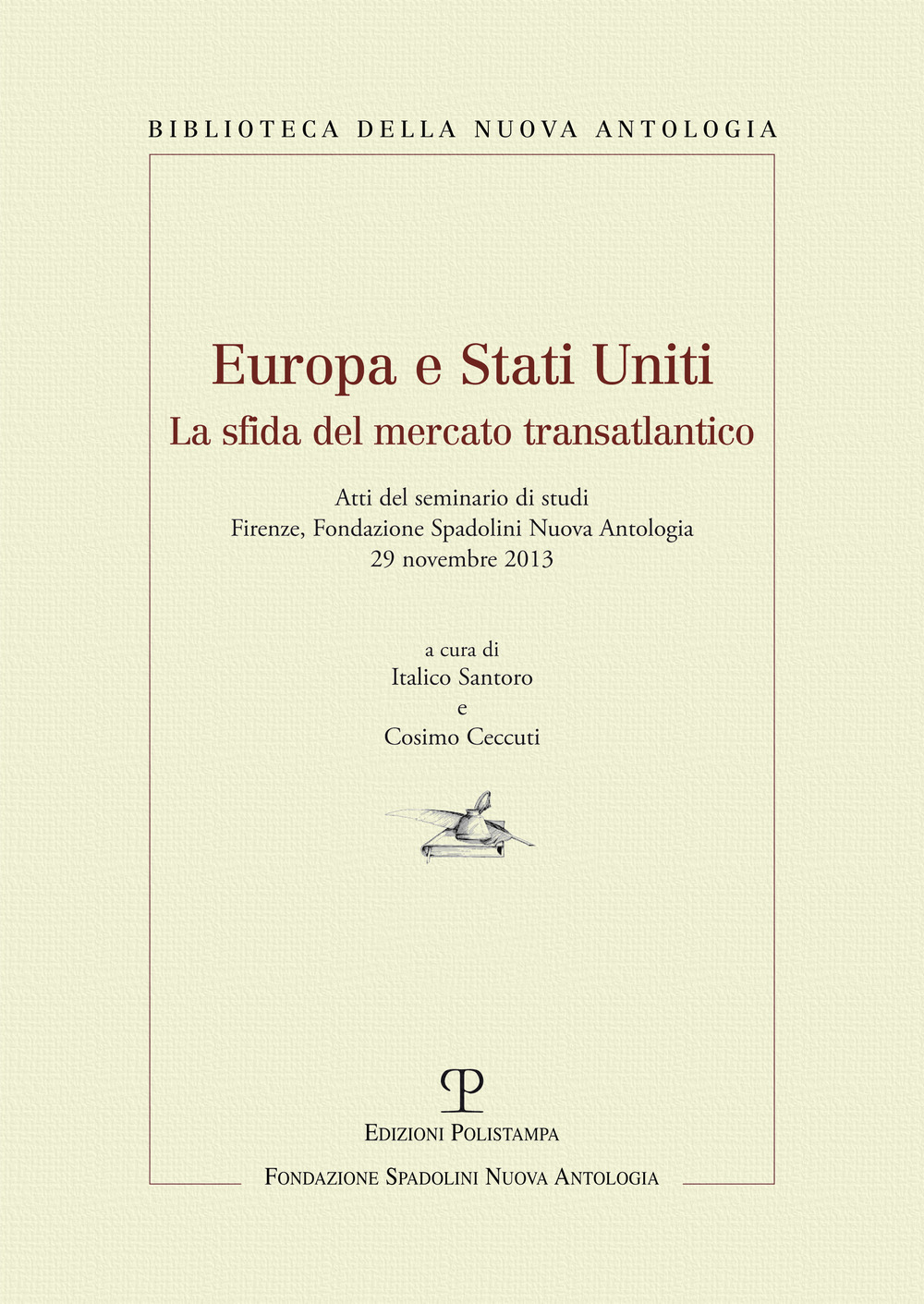 Europa e Stati Uniti. La sfida del mercato transatlantico. Atti del Seminaro di studi (Firenze, 29 novembre 2013)