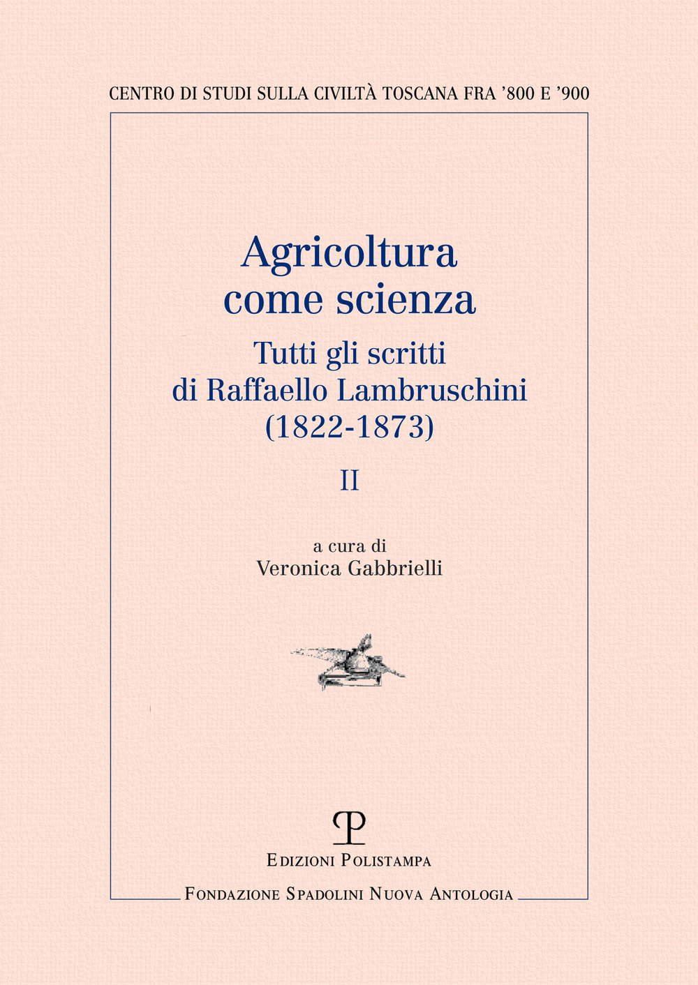 Agricoltura come scienza. Tutti gli scritti di Raffaello Lambruschini (1822-1873). Vol. 2