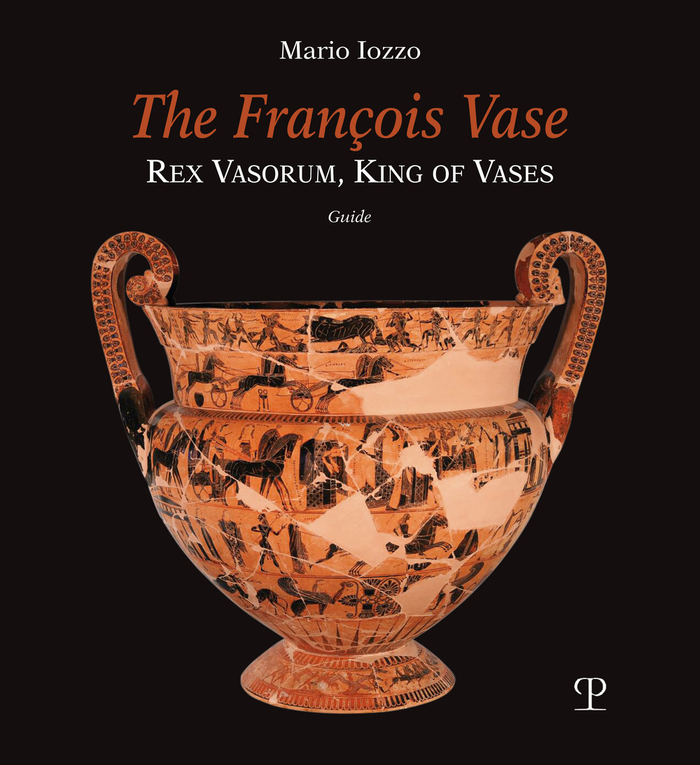 The François vase. Rex vasorum, king of vases. Guide