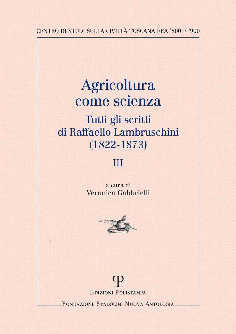 Agricoltura come scienza. Tutti gli scritti di Raffaello Lambruschini (1822-1873). Vol. 3