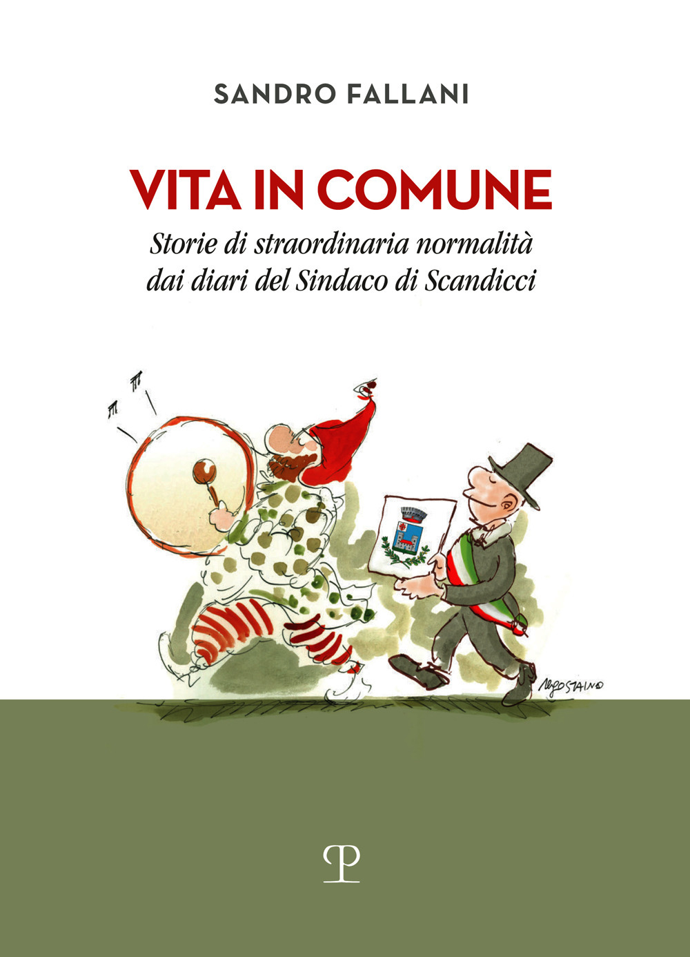 Vita in comune. Storie di straordinaria normalità dai diari del sindaco di Scandicci