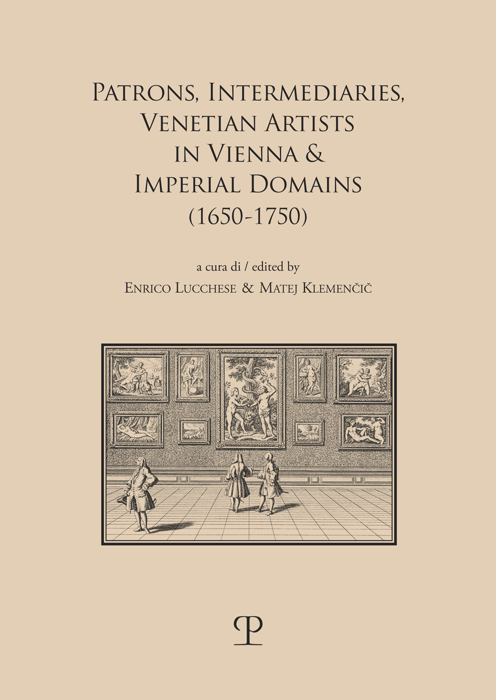 Patrons, intermediaries and ventian artists in Vienna & imperial domains (1650-1750). Ediz. bilingue