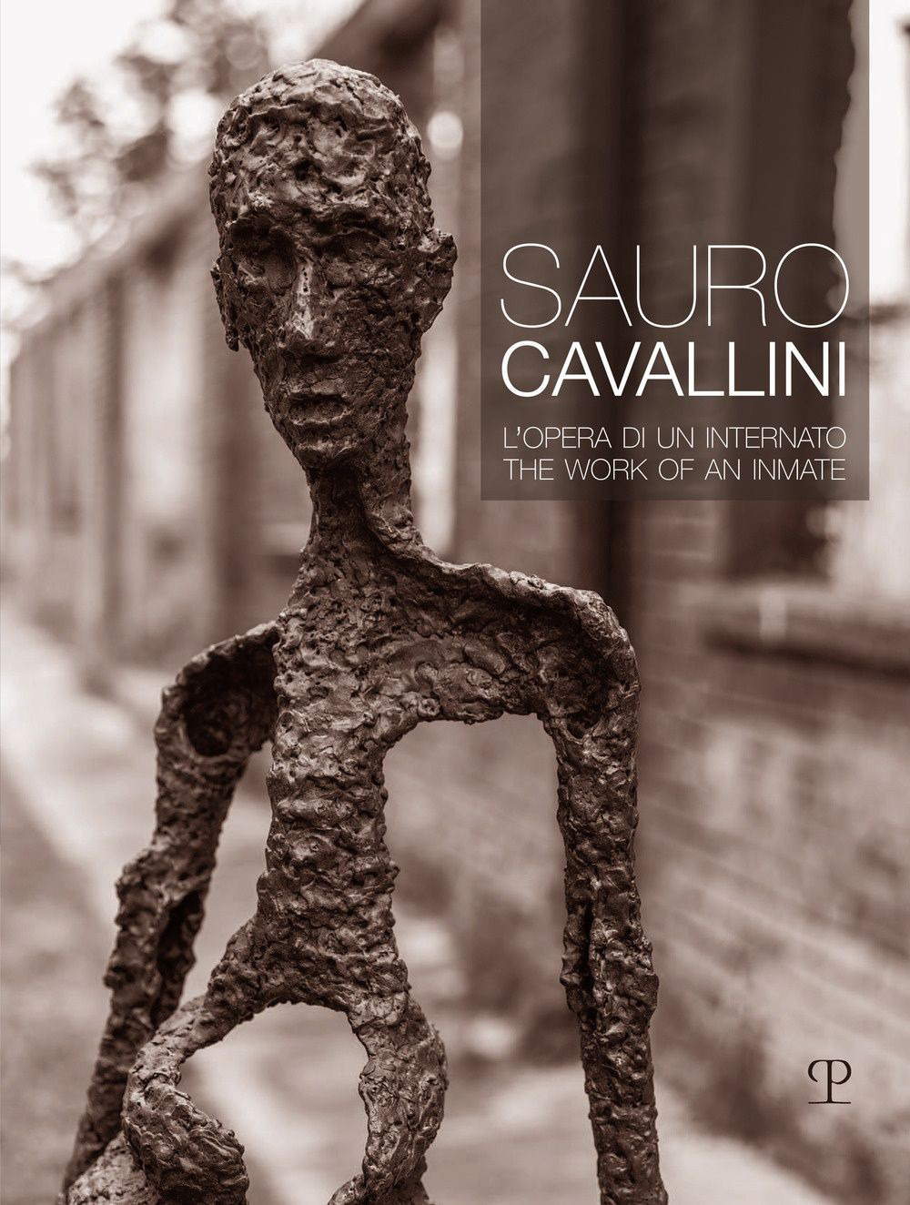 Sauro Cavallini. L'opera di un internato. Ediz. italiana e inglese