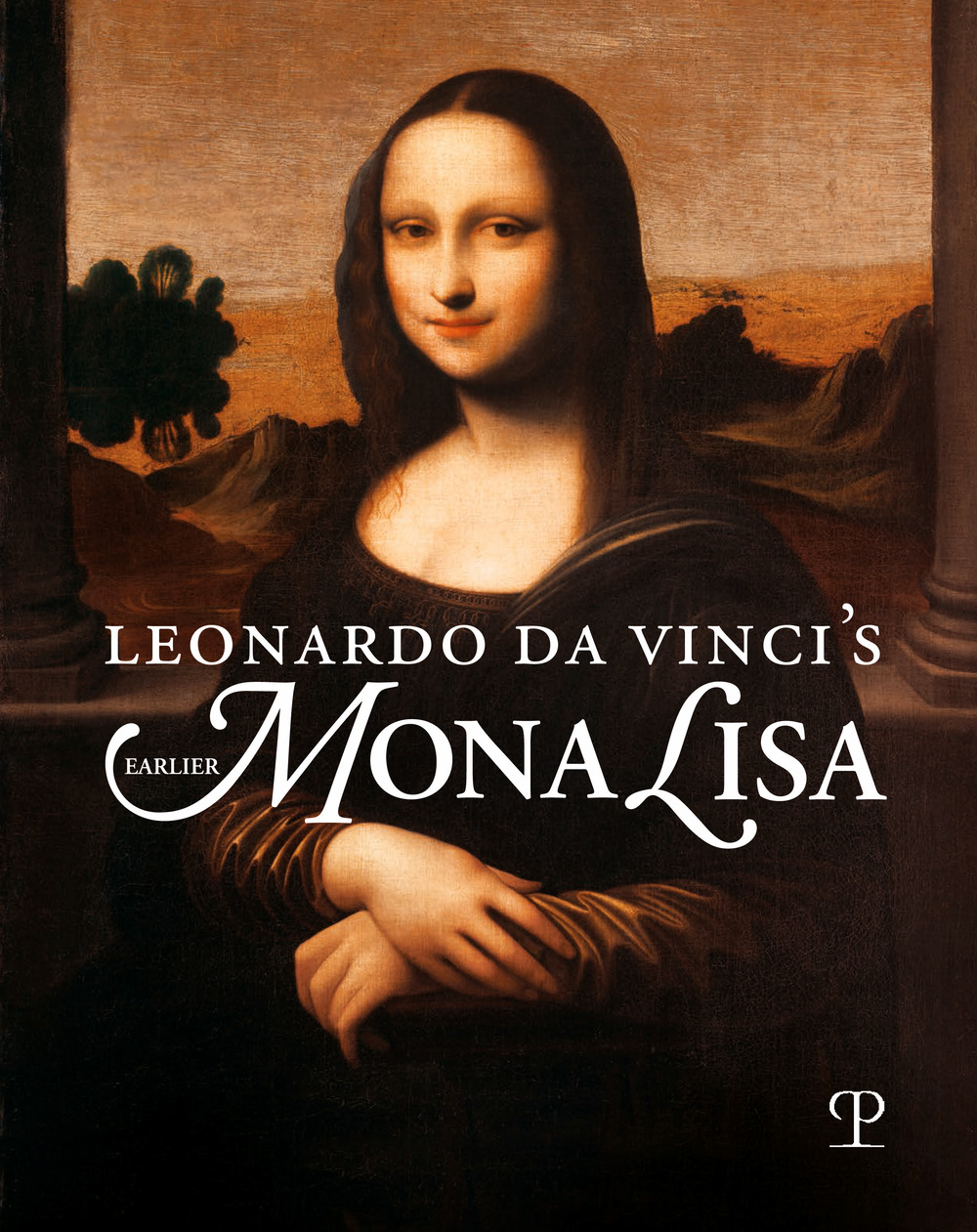 Leonardo da Vinci's earlier Mona Lisa. Ediz. illustrata