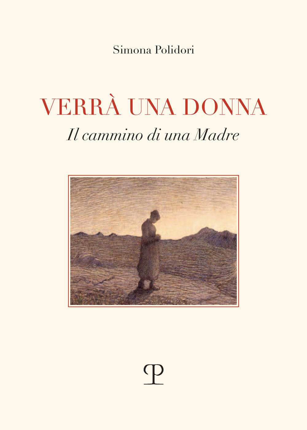 Verrà una donna. Il cammino di una madre