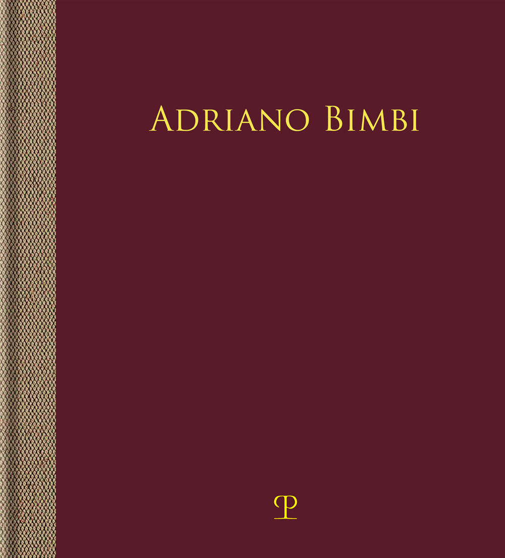 Adriano Bimbi. L'assenza. Ediz. illustrata