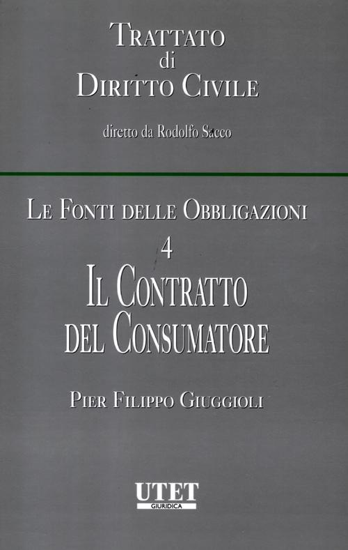 Le fonti delle obbligazioni. Vol. 4: Il contratto del consumatore