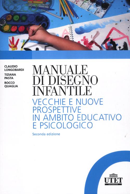 Manuale del disegno infantile. Vecchie e nuove prospettive in ambito educativo e psicologico