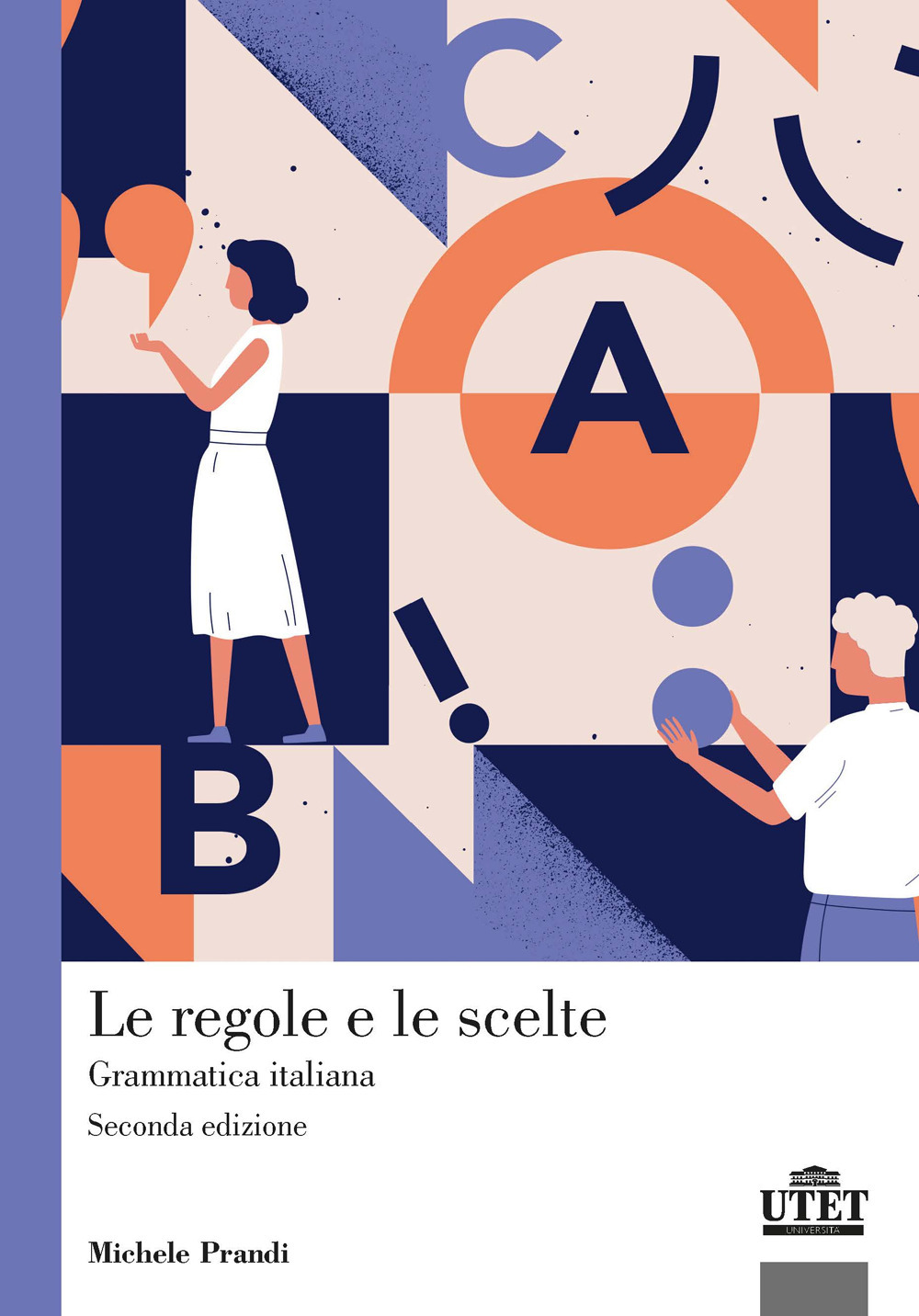 Le regole e le scelte. Grammatica italiana