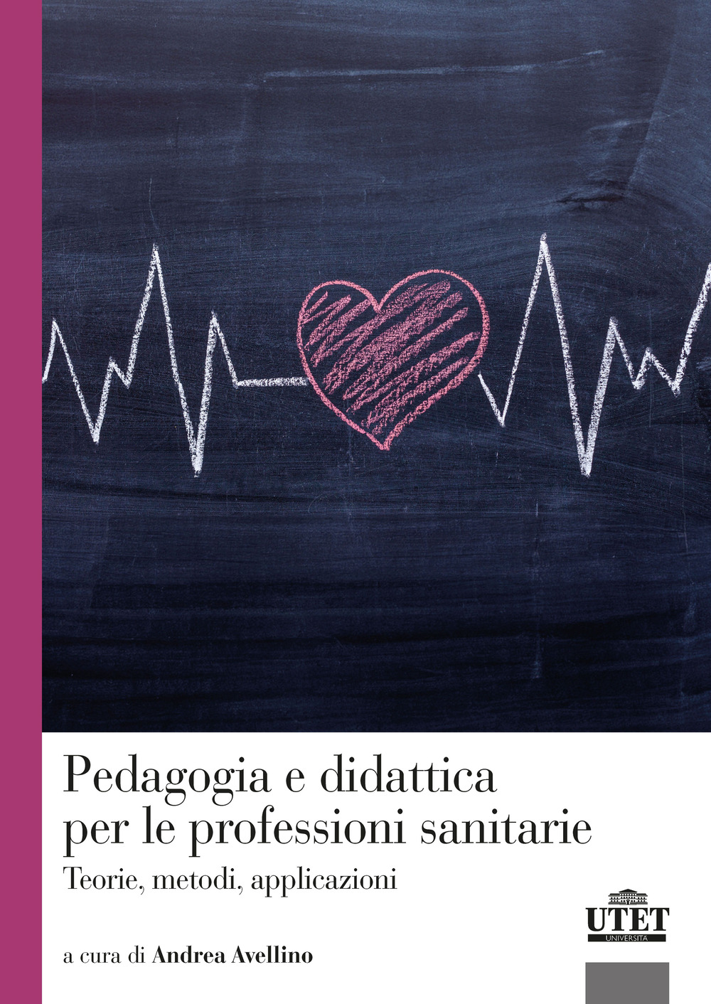 Pedagogia e didattica per le professioni sanitarie. Teorie, metodi, applicazioni