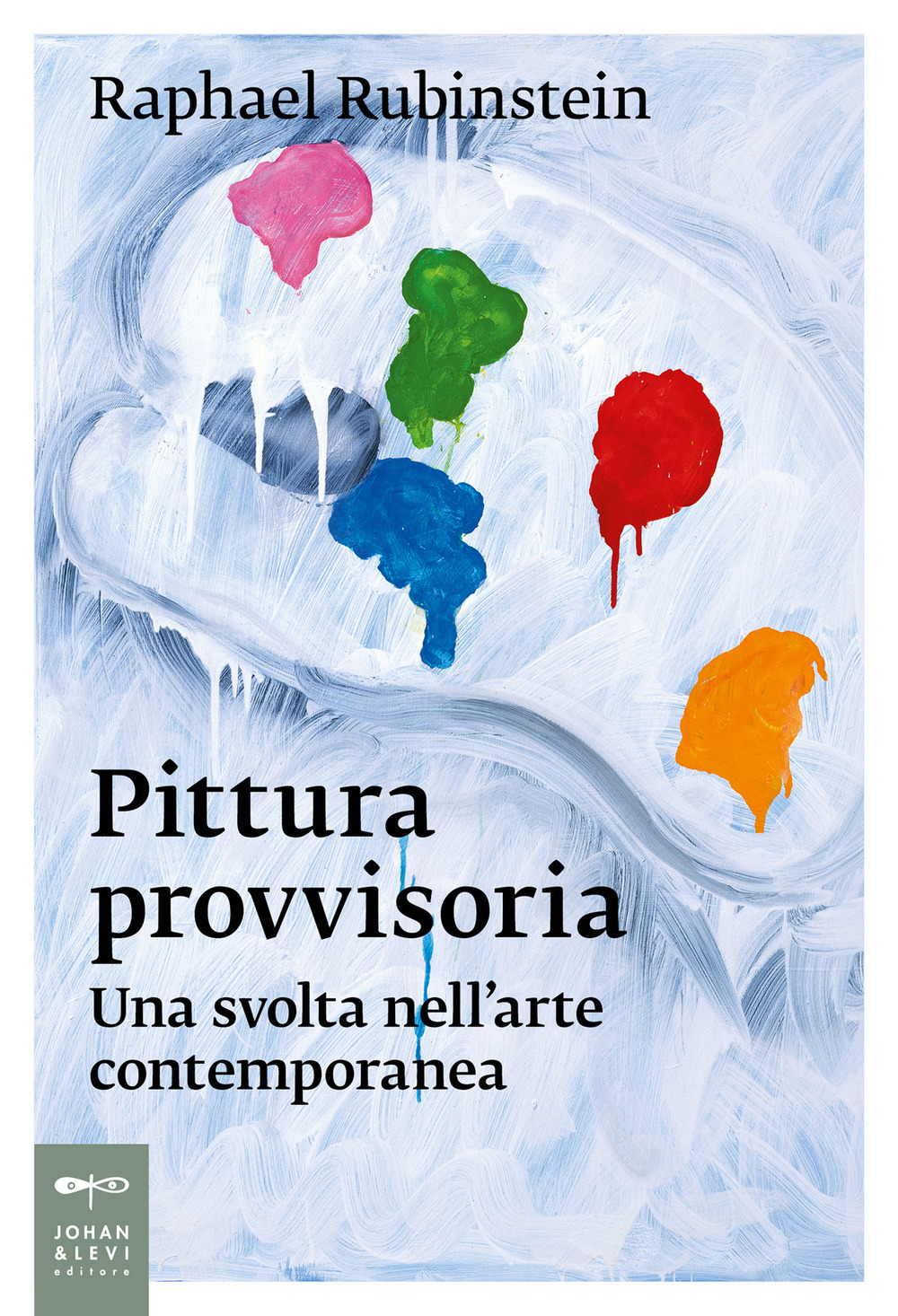 Pittura provvisoria. Una svolta nell'arte contemporanea