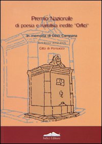 Antologia del Premio di poesia e narrativa Orfici città di Ponsacco 2002-2005