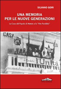 Una memoria per le nuove generazioni. La casa del popolo di Metato e la «Vita parallela»