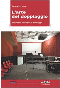 L'arte del doppiaggio. Doppiatori e direttori di doppiaggio