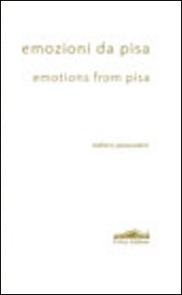 Emozioni da Pisa-Emotions from Pisa. Ediz. bilingue