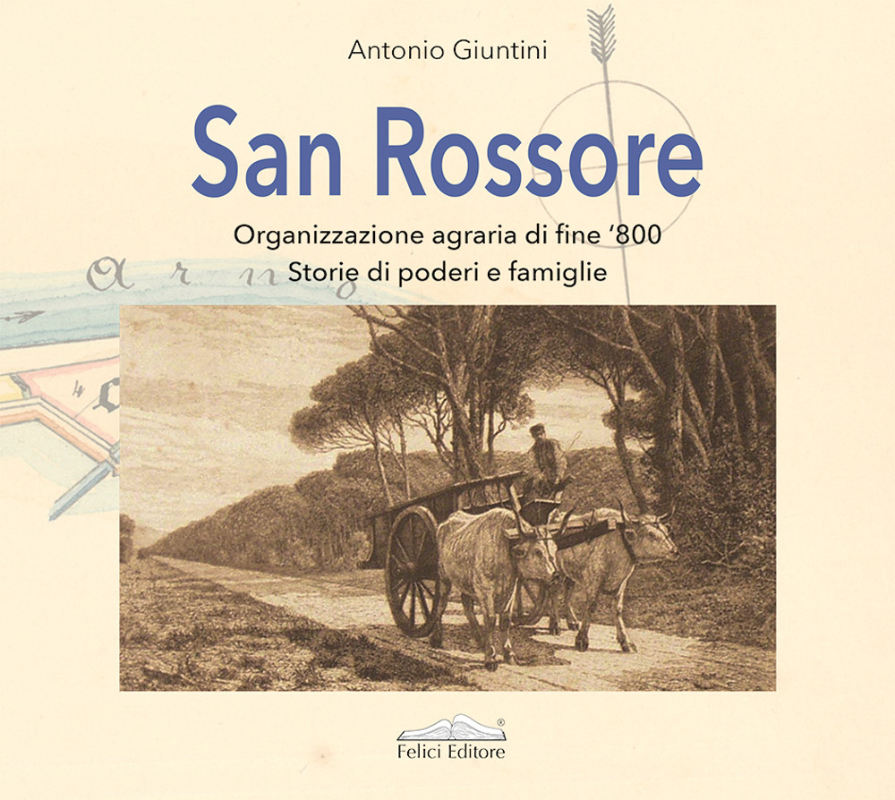 San Rossore. Organizzazione agraria di fine '800. Storie di poderi e famiglie