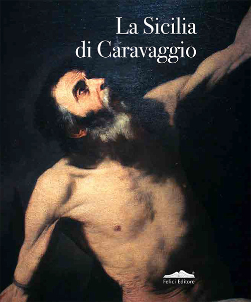 La Sicilia di Caravaggio. Ediz. illustrata