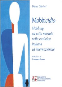 Mobbicidio. Mobbing ad esito mortale nella casistica italiana ed internazionale