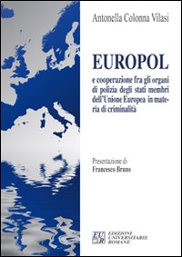 Europol e cooperazione fra gli organi di polizia degli stati membri dell'Unione Europea in materia di criminalità