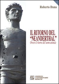 Il ritorno del «Neanderthal» ovvero il ritorno dell'uomo-animale