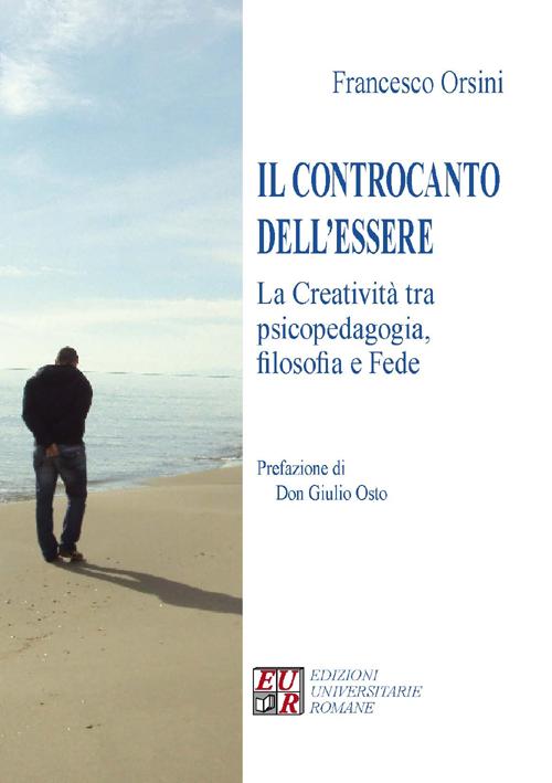 Il controcanto dell'essere. La creatività tra psicopedagogia, filosofia e fede