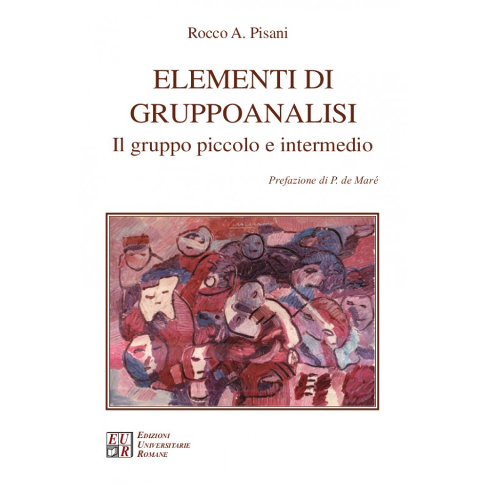 Elementi di gruppoanalisi. Il gruppo piccolo e intermedio. Nuova ediz.