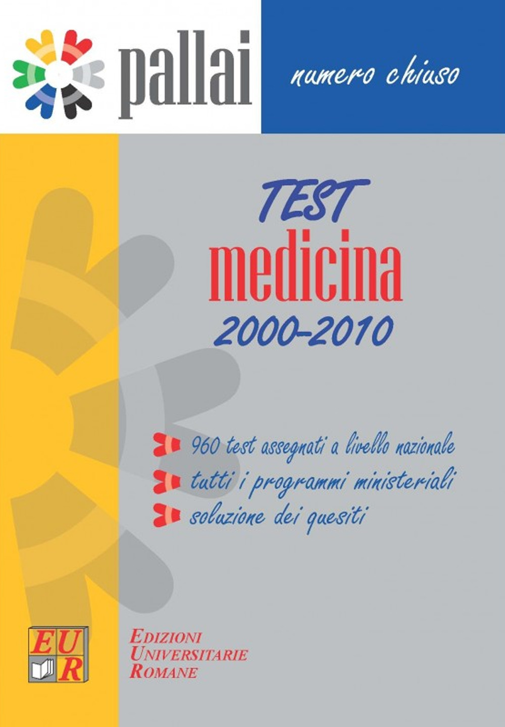 Test medicina 2000-2010. 960 test assegnati al concorso per l'ammissione a Medicina dal 2000 al 2010 + tutti i programmi ministeriali + soluzioni dei quesiti